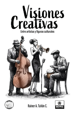Visiones creativas Entre artístas y figuras culturales