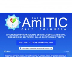 VI Congreso Internacional en Inteligencia Ambiental, Ingeniería de Software, Salud Electrónica y Móvil AmITIC 2023 del 25 al 27 de octubre en la Universidad Cooperativa de Colombia, Campus Cali