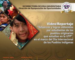 Reportaje:Esfuerzos y Logros Obtenidos por Estudiantes de los Pueblos Originarios que Estudian en la UTP