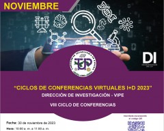 VIII Ciclo de Conferencias de I+D, se llevará a cabo el día 30 de noviembre de 2023, en horario de 10:00 a. m. a 11:00 a. m.