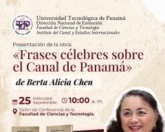 Universidad Tecnológica de Panamá - UTP, Editorial Tecnológica, Dirección Nacional de Extensión, Facultad de Ciencias y Tecnologia, Instituto del Canal y Estudios Internacionales, frases célebres