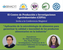Conferencia Magistral: Aplicación de la Microbiología de Alimentos para Garantizar la Calidad e Inocuidad de los Productos Alimentarios en la Industria 