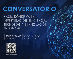 Conversatorio: Hacia dónde va la investigación en la Ciencia, Tecnología e Innovación en Panamá