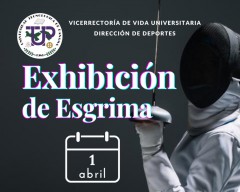 Exhibición de Esgrima, 1 de abril en el lobby del Edificio de Facilidades Estudiantiles en horario de 10:00 a.m. a 12:00 p.m.
