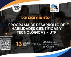 Lanzamiento del Programa de Desarrollo de Habilidades Científicas y Tecnológicas-UTP, Se desarrollará el 13 de octubre en un horario de 9:00 am en el vestíbulo del auditorio 