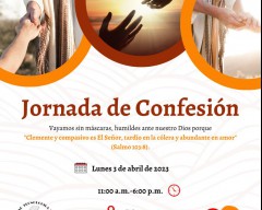 Jornada de confesión , el lunes 3 de abril , 11:00 a.m. a 6.00 p.m.
