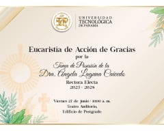 Eucaristía: Acción de Gracias por la Toma de Posesión de la Dra. Ángela Lacuna Caicedo, Rectora Electa