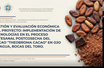 Tesis titulada “Gestión y Evaluación Económica del Proyecto de Implementación de Tecnologías en el Proceso Artesanal de Postcosecha del Cacao (Theobroma cacao) en Ojo de Agua, Bocas del Toro”.